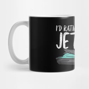 I'd Rather Be On My Jet Ski Mug